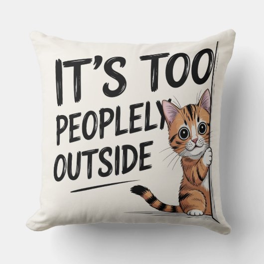 "It's Too Peopely Outside" Funny Introvert Cat クッション (正面)
