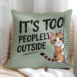 "It's Too Peopely Outside" Funny Introvert Cat クッション