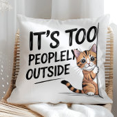 "It's Too Peopely Outside" Funny Introvert Cat クッション