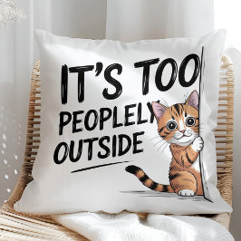 "It's Too Peopely Outside" Funny Introvert Cat クッション