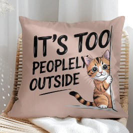 "It's Too Peopely Outside" Funny Introvert Cat クッション