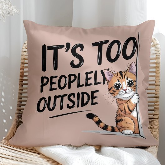 "It's Too Peopely Outside" Funny Introvert Cat クッション
