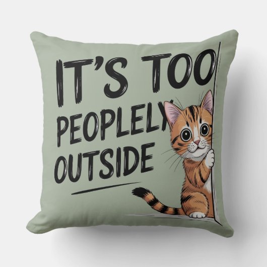 "It's Too Peopely Outside" Funny Introvert Cat クッション (正面)