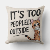 "It's Too Peopely Outside" Funny Introvert Cat クッション (正面)