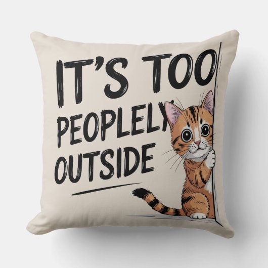 "It's Too Peopely Outside" Funny Introvert Cat クッション (正面)