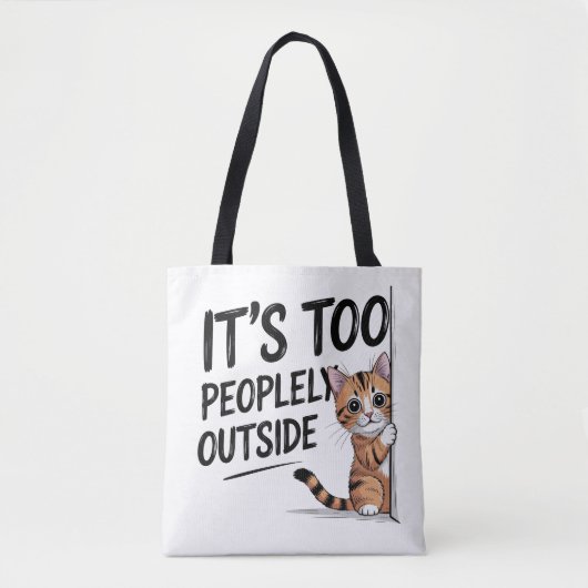 "It's Too Peopely Outside" Funny Introvert Cat トートバッグ (正面)