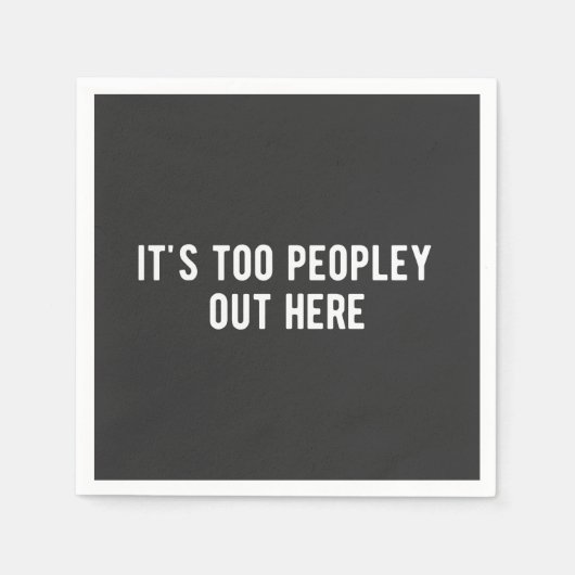 it's too peopley out here スタンダードカクテルナプキン (正面)