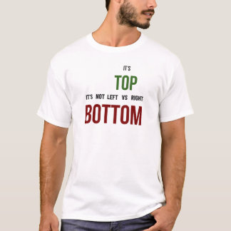 It's Top vs Bottom Political T-Shirt Tシャツ