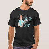 It's Way Too Peopley Outside Introverted Introvert Tシャツ (正面)
