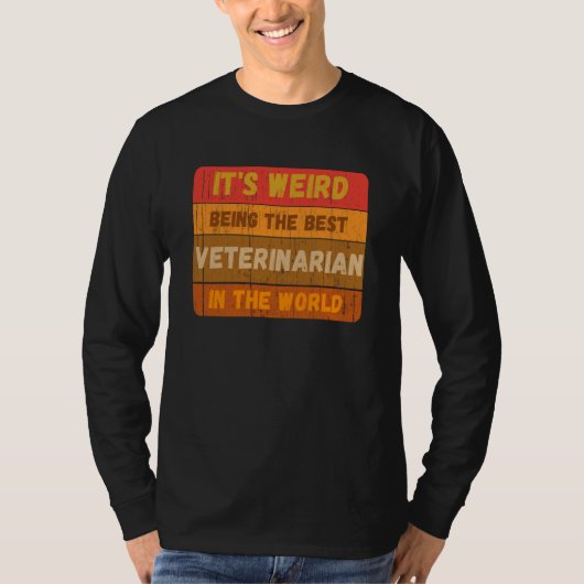 It's Weird Being The Best VETERINARIAN In The Worl Tシャツ (正面)