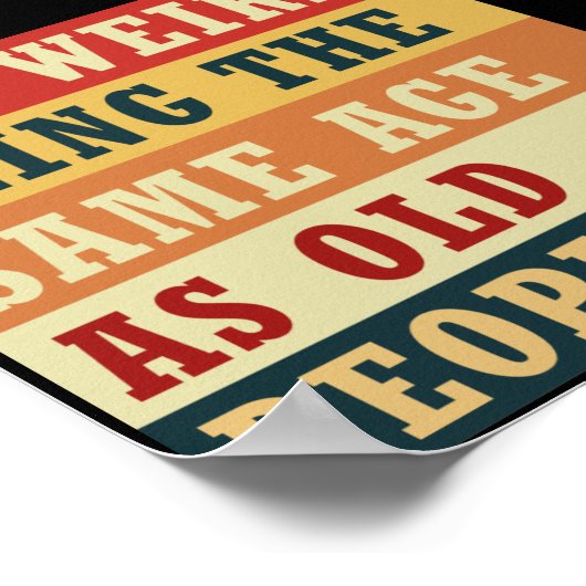 It's weird being the same age as old people ポスター (角)