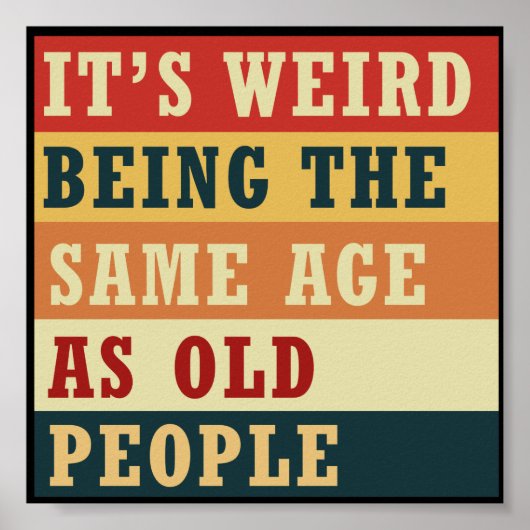 It's weird being the same age as old people ポスター (正面)
