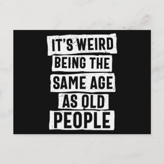 Its Weird Being The Same Age As Old People ポストカード