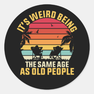 it's weird being the same age as old people ラウンドシール