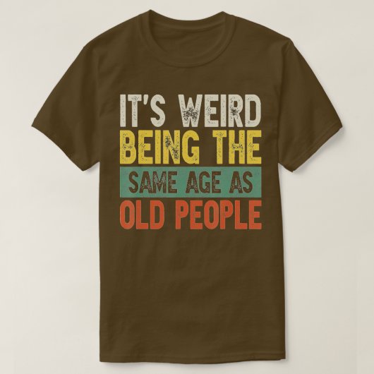 Its Weird Being The Same Age As Old People Funny V Tシャツ (デザイン正面)