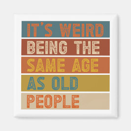 It's Weird Being The Same Age As Old People Retro  マグネット