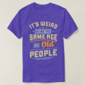 Its Weird Being The Same Age As Old People Retro S Tシャツ (デザイン正面)