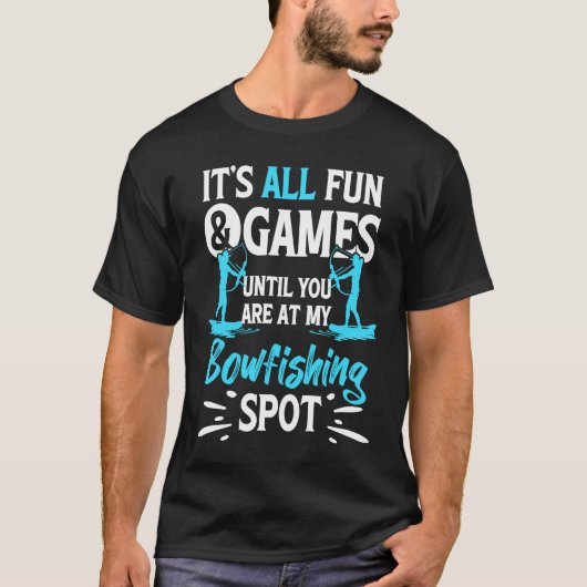 Itu2019s All Fun & Games Until You Are At My Bowfi Tシャツ (正面)
