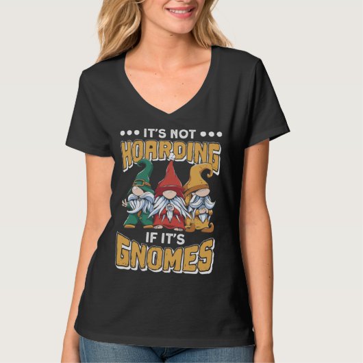 Itu2019s Not Hoarding If Itu2019s Gnomes Gnome Gar Tシャツ (正面)