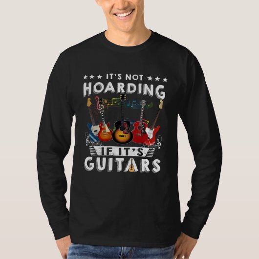 Itu2019s Not Hoarding If Itu2019s Guitars Musician Tシャツ (正面)