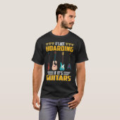 Itu2019s Not Hoarding If Itu2019s Guitars Musician Tシャツ (正面フル)