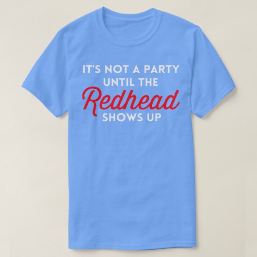 Itx27はRedheadがFunnを表示するまでパーティーではない Tシャツ (デザイン正面)