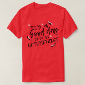 Itx27s A Good Day To Be An Optometrist Tシャツ (デザイン正面)