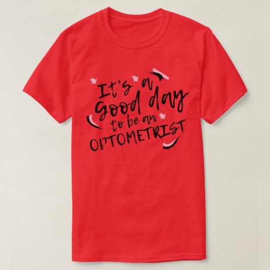 Itx27s A Good Day To Be An Optometrist Tシャツ (デザイン正面)