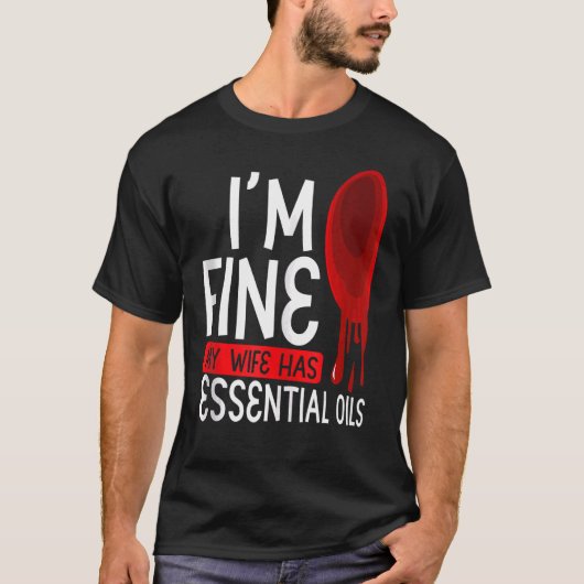 Iu2019m妻素晴らしは必要不可欠な油を持っている Tシャツ (正面)