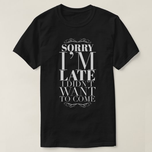 Iu2019m遅れI Didnu2019tが望来み Tシャツ (デザイン正面)