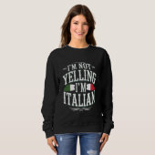 Iu2019m Not Yelling, Iu2019m イタリアン Cultura スウェットシャツ (正面フル)