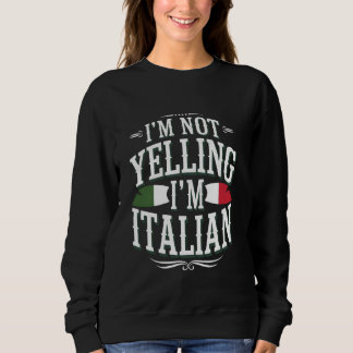 Iu2019m Not Yelling, Iu2019m イタリアン Cultura スウェットシャツ