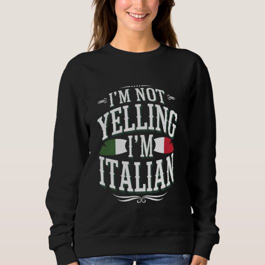 Iu2019m Not Yelling, Iu2019m イタリアン Cultura スウェットシャツ (正面)