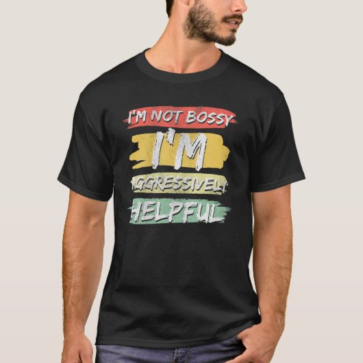 Iumm I't Bossy私は積極的にSarを助けている Tシャツ (正面)