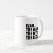 Ivan name, Ivan The Man The Myth The Legend コーヒーマグカップ (正面右)