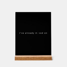 I've Already Moved On Black Minimalist Desk Block アクリルサイン