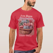Ive Been Crocheting Sincehe 1900s Funny Crochet Wo Tシャツ (正面)