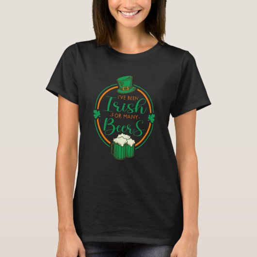 I've Been Irish For Many Beers St Patrick's Day Ir Tシャツ (正面)
