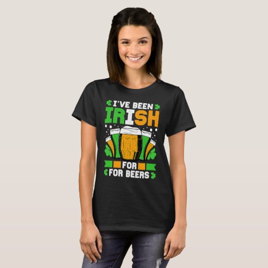 I've Been Irish For Many Beers St Patricks Day Tシャツ (正面フル)