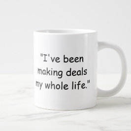I've Been Making Deals My Whole Life Trump Mug ジャンボコーヒーマグカップ