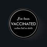 I've Been Vaccinated Covid Shot Custom Text Black 缶バッジ<br><div class="desc">Let everyone know that you've been vaccinated.  Button features 3 lines of custom white text set against a black background (easily change the color).  Great for Dr. Offices,  vaccination sites,  businesses or individuals.</div>