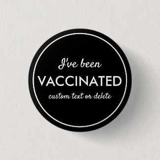 I've Been Vaccinated Covid Shot Custom Text Black 缶バッジ