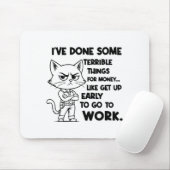 I've Done Some Terrible Things For Money Like Gett マウスパッド (マウス)