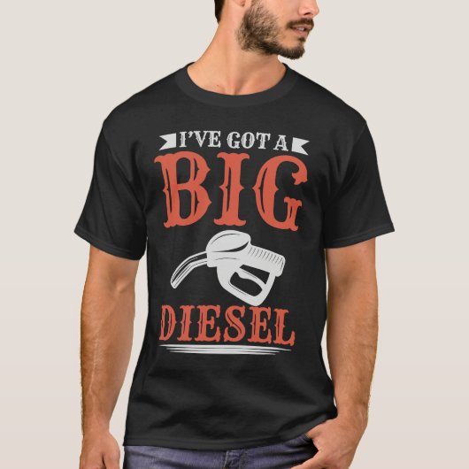 Ive Got A Big Diesel Tシャツ (正面)