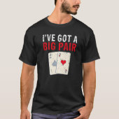 Ive got a Big Pair Game Playing Cards Poker Premiu Tシャツ (正面)