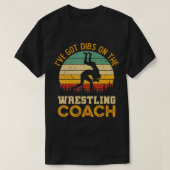 I've Got Dibs On The Wrestling Coach  Funny Coach  Tシャツ (デザイン正面)