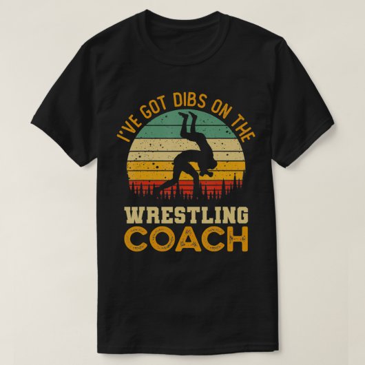 I've Got Dibs On The Wrestling Coach  Funny Coach  Tシャツ (デザイン正面)