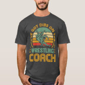 Ive Got Dibs Onhe Wrestling Coach Funny Coach Wife Tシャツ (正面)