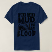I've Got Mud In My Blood Mudding Off-Road 4x4 Truc Tシャツ (デザイン正面)