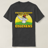 I've Had Enough I'm Going To My Chickens Farmer Ch Tシャツ (デザイン正面)